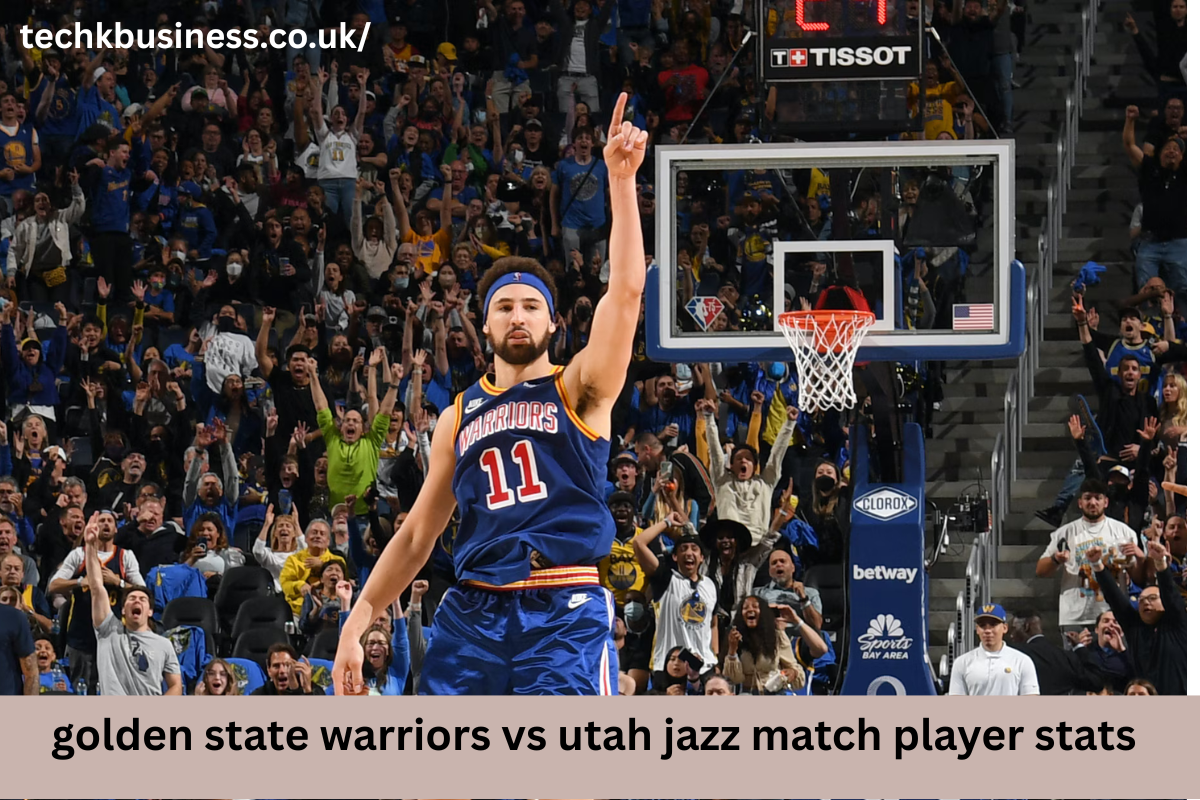 Golden State Warriors vs Utah Jazz Match Player Stats: Complete Analysis